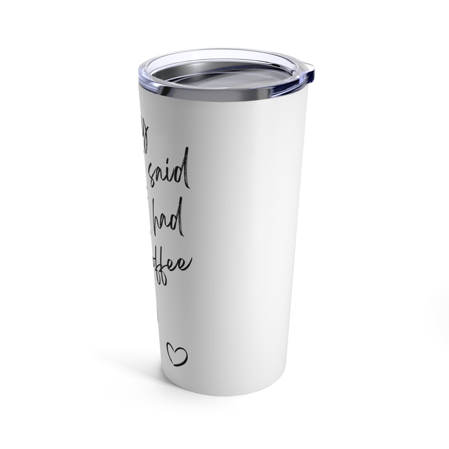 Coffee Cup, Tumbler 20oz